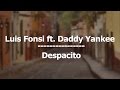 Luis Fonsi - Despacito ft. Daddy Yankee (Lyrics / Letra)