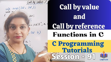 C-91- Functions in C|Call by value and Call by reference|Part-1|#callbyvalue#logicflow |#clanguage