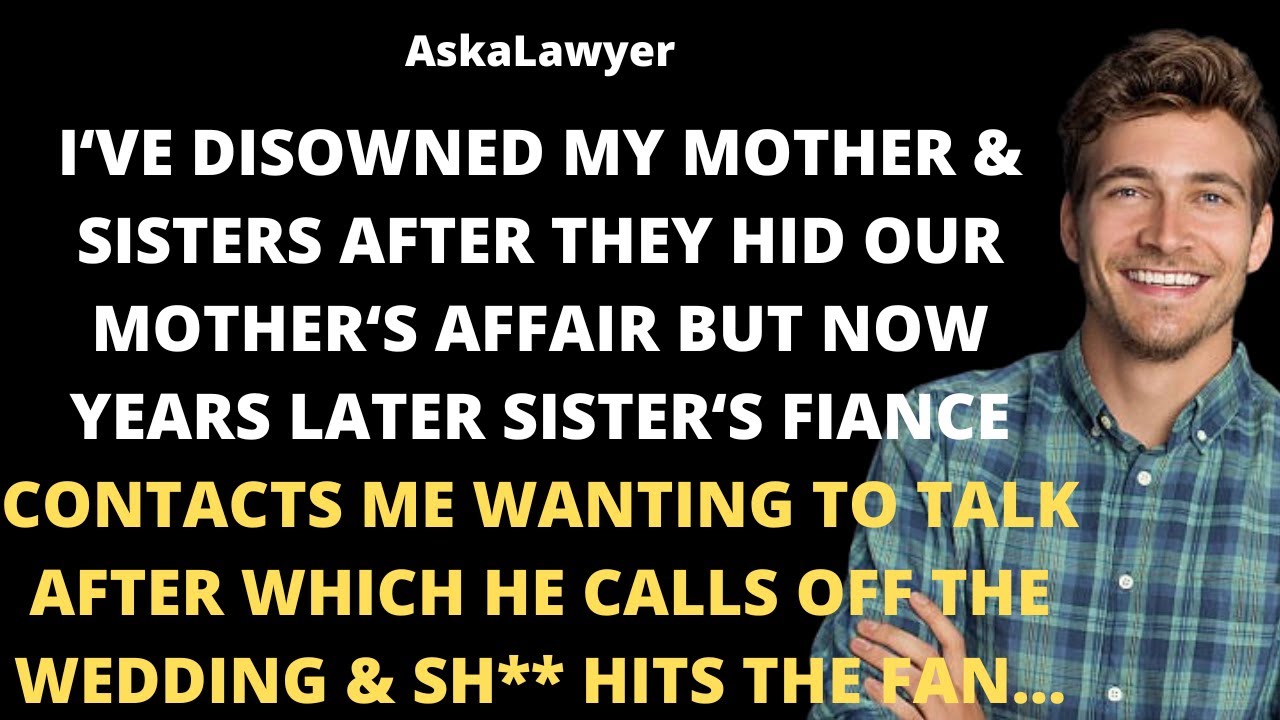I've disowned my mother & sisters after they hid our mother's affair but now years later sister's