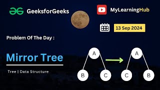 GFG-POTD | Mirror Tree using Java | 13th Sep 2024 | Tree | Data Structure | Java