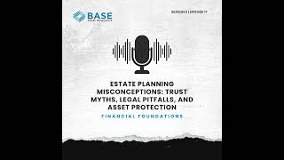 Estate Planning Misconceptions: Trust Myths, Legal Pitfalls, and Asset Protection