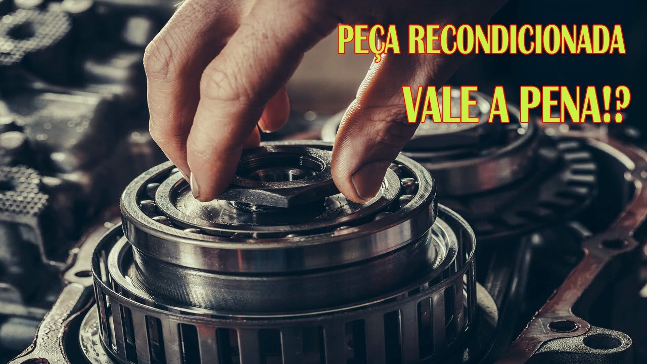 PEÇA REMANUFATURADA VALE A PENA!? SAIBA A DIFERENÇA ENTRE ...