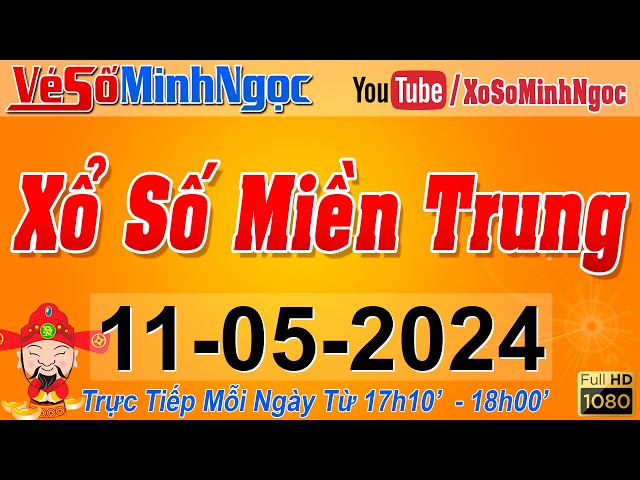 XSMT Minh Ngọc - Trực tiếp Xổ Số Miền Trung - KQXS Miền Trung ngày 11/05/2024, XSTT Miền Trung, SXMT class=