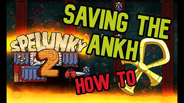 Spelunky 2 - How to save the Ankh (for the Cosmic Ocean)