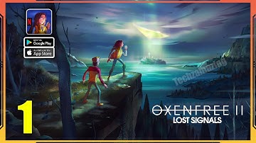 OXENFREE II: Lost Signals Mobile Gameplay Walkthrough (Android, iOS) - Part 1