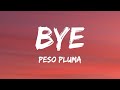 Peso Pluma - Bye (Letra/Lyrics)