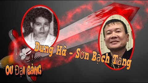Vụ th.a-nh to-án giữa Dung Hà – Sơn Bạch Tạng
