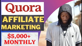 Quora Affiliate Marketing - How To Earn $5,000 Monthly (Secret Make Money Online Strategy Revealed)