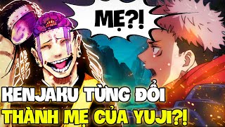 KENJAKU ĐỔI XÁC THÀNH MẸ YUJI?! | NHỮNG LẦN KENJAKU HOÁN ĐỔI THÂN XÁC?!