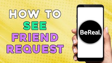 HOW TO SEE FRIEND REQUEST IN BEREAL | BEREAL APP FRIEND REQUEST (FULL GUIDE)