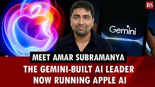 Meet Amar Subramanya  The Gemini built AI leader now running Apple AI