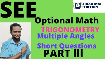 Optional Math.... Trigonometry.... Multiple Angles.... Important short Questions.... Part lll... SEE