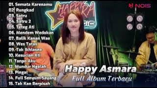 Happy Asmara 'Semata Karenamu'  | Satru 2 - Teteg Ati - Rungkad || Album Terbaru 2022