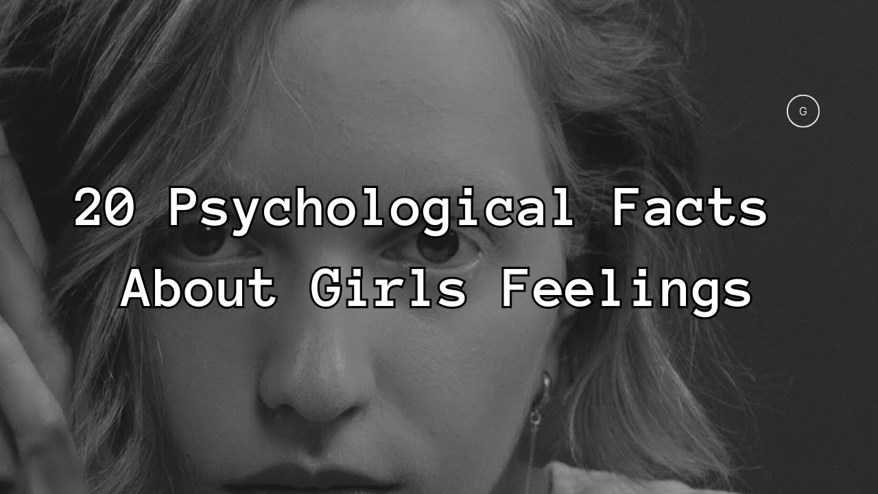 20 Psychological Facts About Girl's Feelings psychologyfacts 