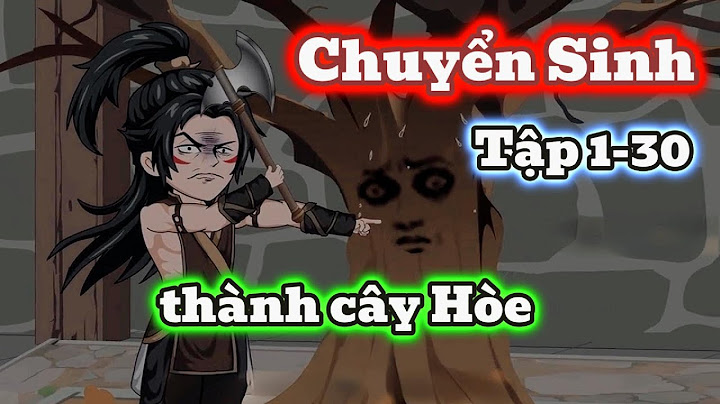 Tập 1- 30 | Chuyển sinh thành cây Hòe | Người Xa Lạ Vietsub