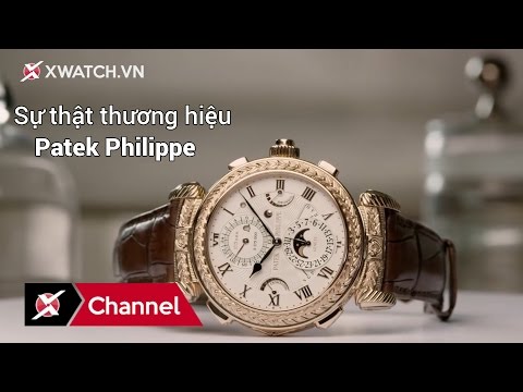 Sự thật thương hiệu đồng hồ Patek Philippe