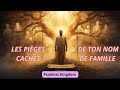Ton nom de famille te bloque spirituellement ? La vérité cachée que personne ne t’a jamais révélée !
