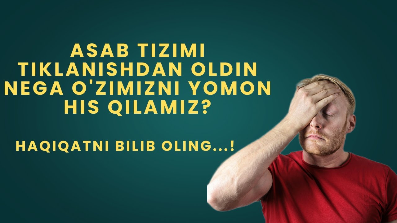 Asab tizimi tiklanishdan oldin nega o'zimizni yomon his qilamiz?