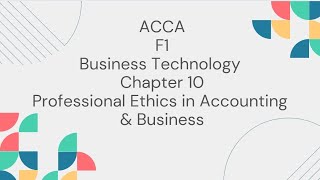 ACCA F1 Ch 10| Professional ethics in accounting and business| BT| Business & Technology