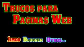 Trucos para Paginas Web | Blogger Jimdo otros..