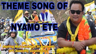 THEME SONG FOR NYAMO ETE //Aspiring MLA candidate 30 Aalo west ( ST) Assembly constituency.