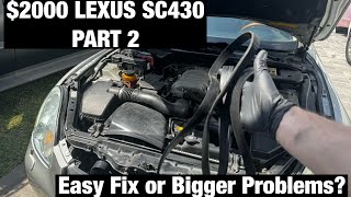 $2000 SC430 BUILD PT. 2  Easy Fix or Bigger Problems?