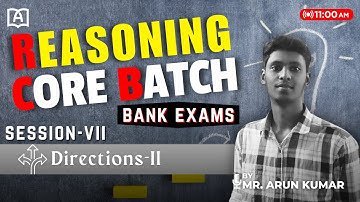 REASONING CORE BATCH | DIRECTIONS - II | BASICS | SESSION-VII | BANK EXAMS | BY MR.ARUN KUMAR
