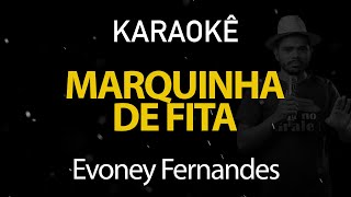 Marquinha de Fita - Evoney Fernandes (Karaokê Version) Resimi