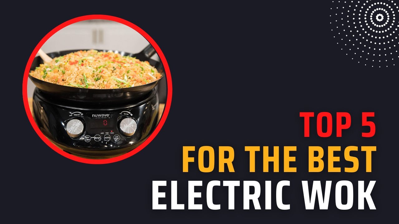Top 5 for the Best Electric Wok YouTube