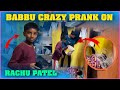 Babbu crazy prank on rachu patel  pareshan babbu07