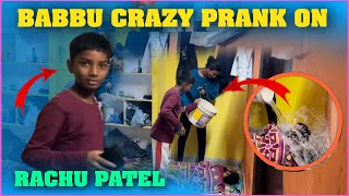 Babbu Crazy Prank On Rachu Patel | Pareshan Babbu07