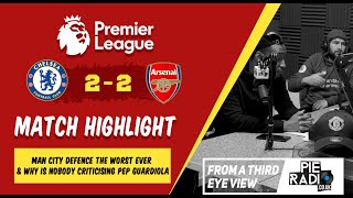 Chelsea 2 - arsenal match review, pep guardiola overrated, man city's
terrible defence | pie radio