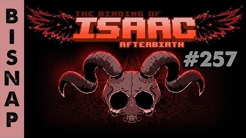 Bisnap Plays Isaac: Afterbirth Episode 257 - Bang