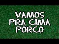 Vamos pra cima porco  letras  mancha verde  torcida do palmeiras