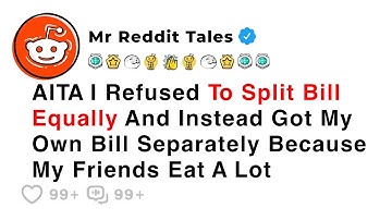AITA I Refused To Split Bill Equally And Instead Got My Own Bill... - Best Reddit Stories