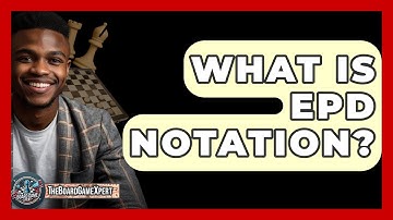 What Is EPD Notation? - The Board Game Xpert