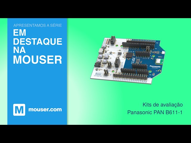 Kits de avaliação Panasonic PAN B611-1: Em Destaque Na Mouser