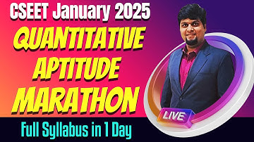 FREE CSEET Quantitative Aptitude Marathon Revision for Jan 2025 | Maths | Full Syllabus in 1 Day