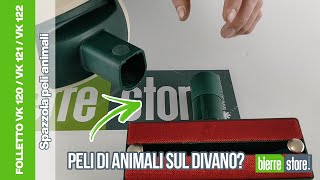 Spazzola peli animali divano Folletto 120 121 122 - BierreStore - YouTube