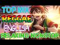 RELAXING ENGLISH REGGAE 2026 🌴 LOVE SONGS NONSTOP VIBES