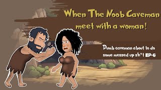 Oops! Caveman Edition - How Newbies Can Go Wrong with Girls