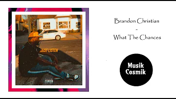 Brandon Christian - What The Chances (R&B2022)