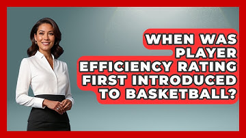 When Was Player Efficiency Rating First Introduced to Basketball? | Basketball Stats Central News