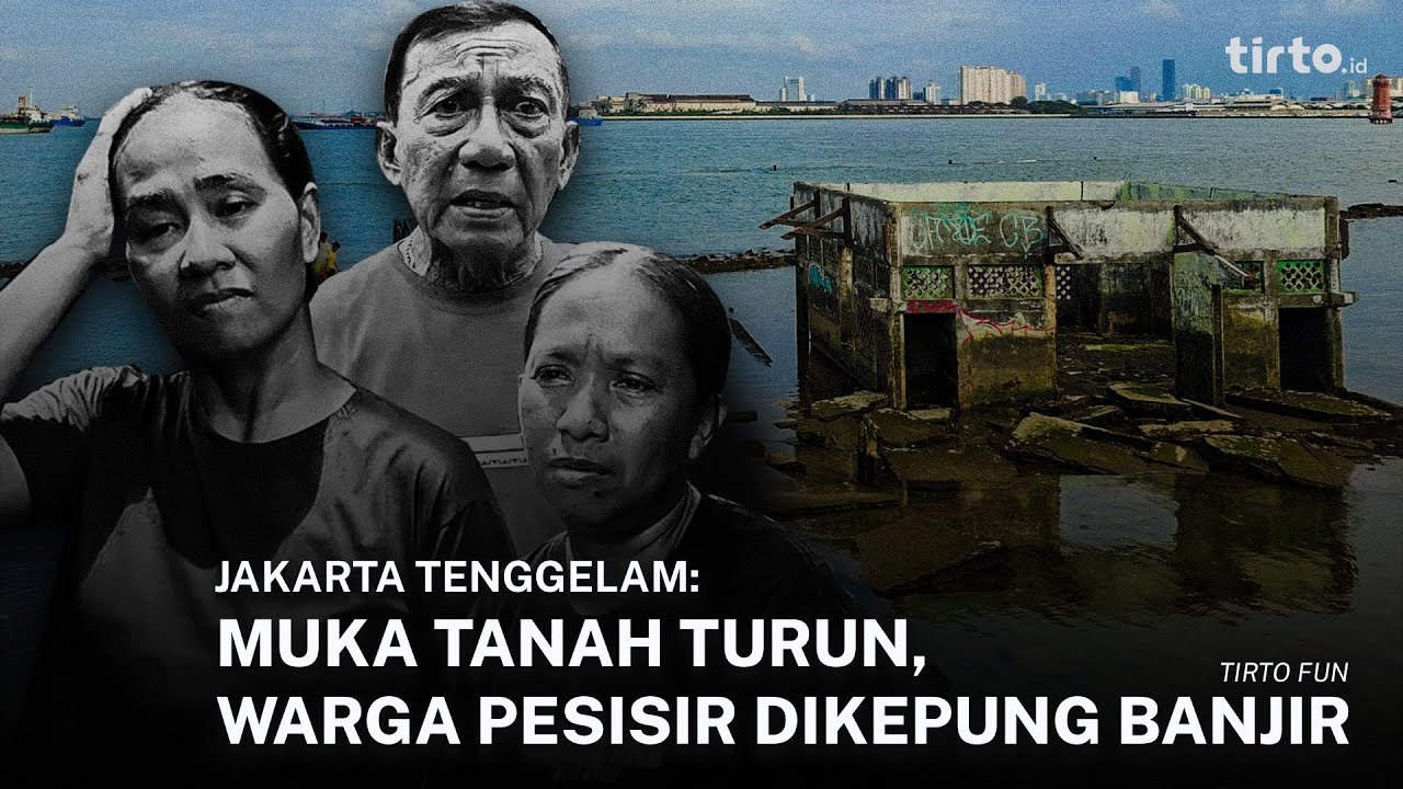 Tirto Fun | Jakarta Tenggelam: Muka Tanah Turun, Warga Pesisir Dikepung Banjir