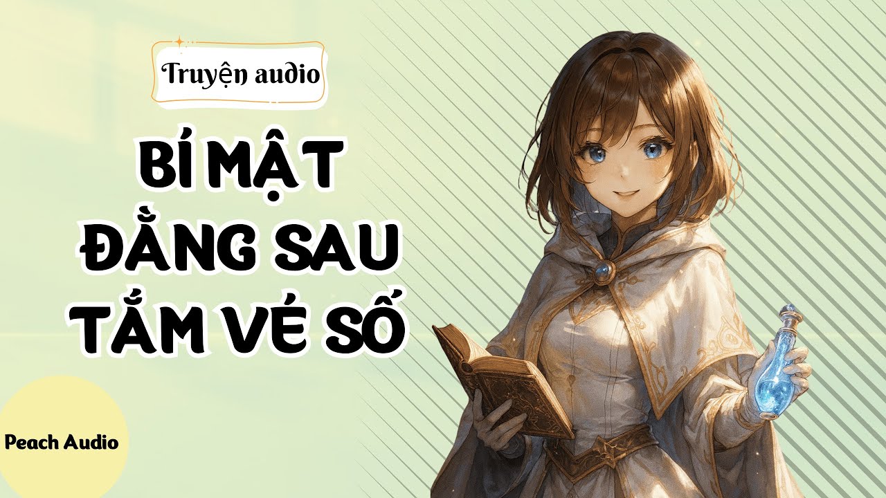 Truyện số 98: BÍ MẬT ĐẰNG SAU TẤM VÉ SỐ (full)