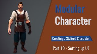 Modular Character - Creating a Stylized Character (Part 10 - Setting up UE)