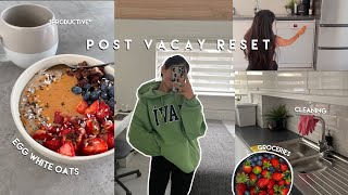 ✨ PRODUCTIVE post vacation RESET ✨ egg white oats, groceries, packages, unpacking, cleaning + more!