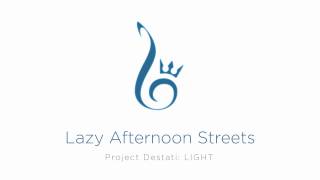 Vignette de la vidéo "16. Lazy Afternoon Streets (Project Destati: LIGHT)"