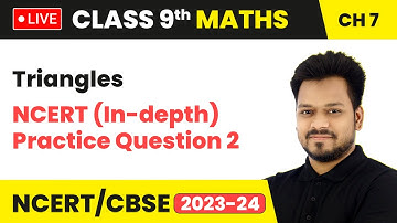 Triangles - NCERT (In-depth) Practice Question 2 | Class 9 Maths Chapter 7 | LIVE