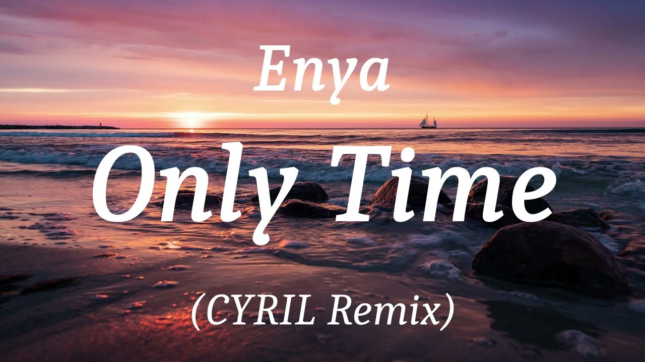 Enya - Only Time (CYRIL Remix), (lyrics) - YouTube